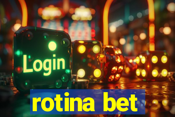 rotina bet